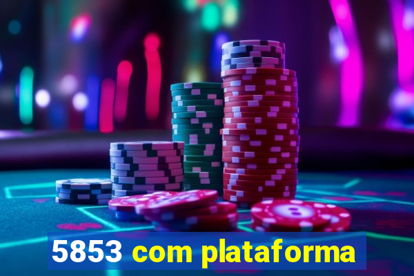 5853 com plataforma